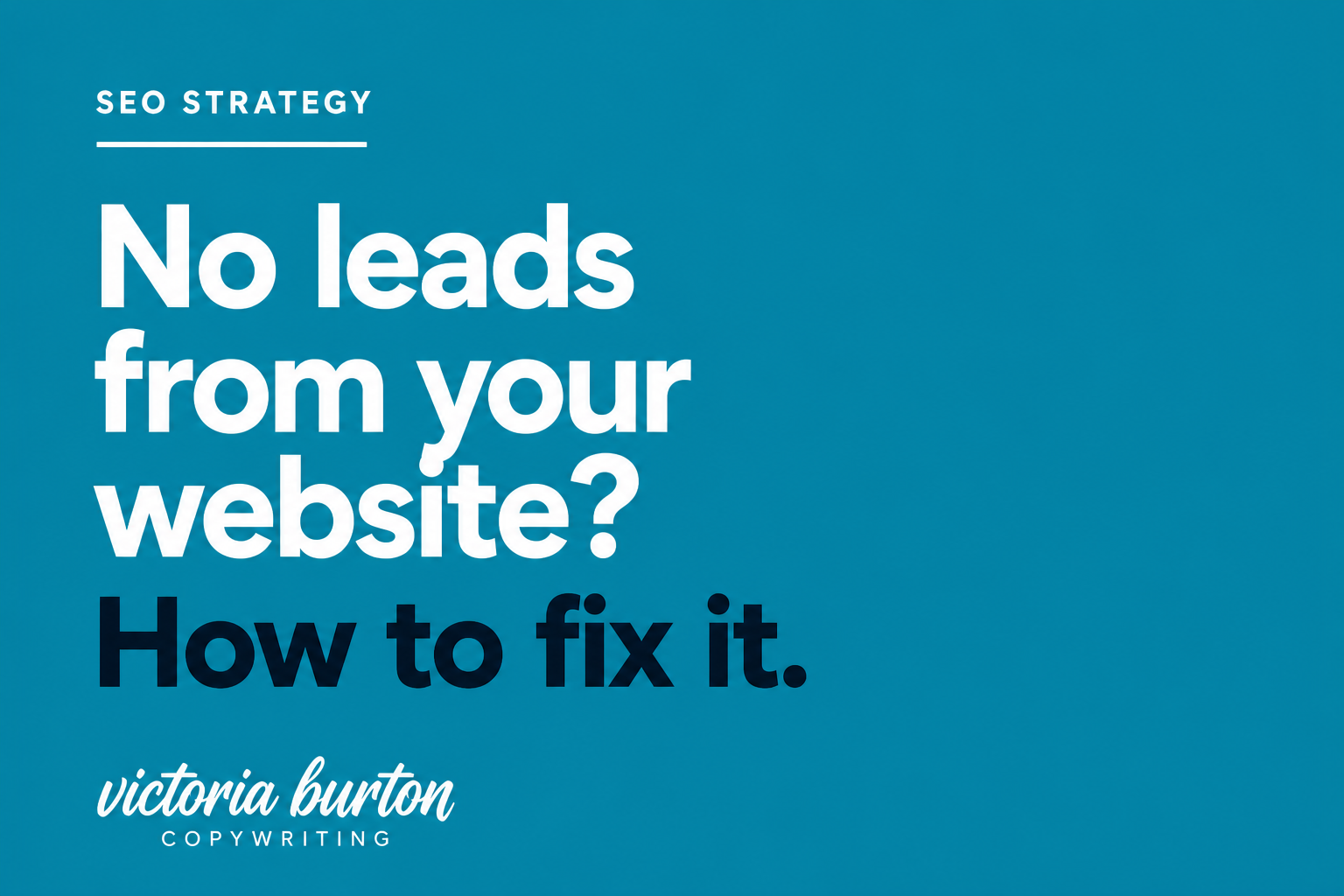 No leads from your website – how to fix it using SEO strategy and content optimisation